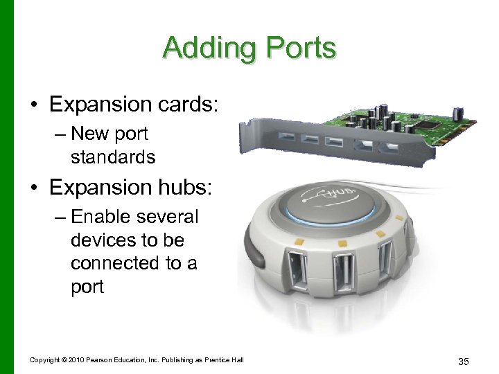 Adding Ports • Expansion cards: – New port standards • Expansion hubs: – Enable