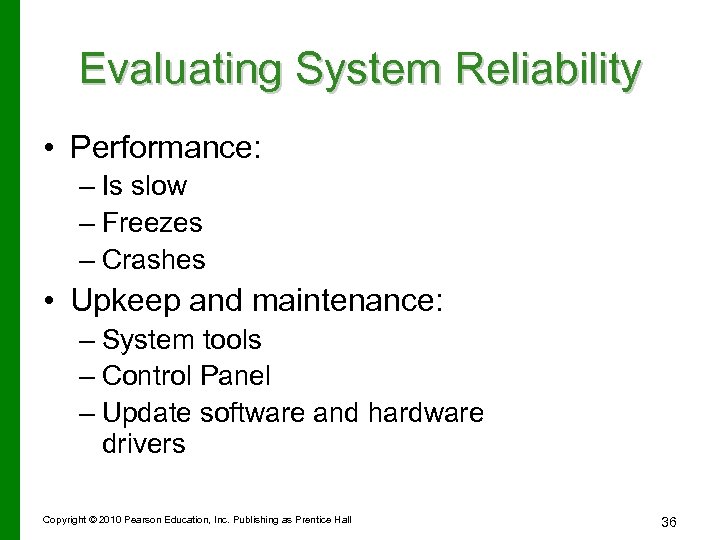 Evaluating System Reliability • Performance: – Is slow – Freezes – Crashes • Upkeep