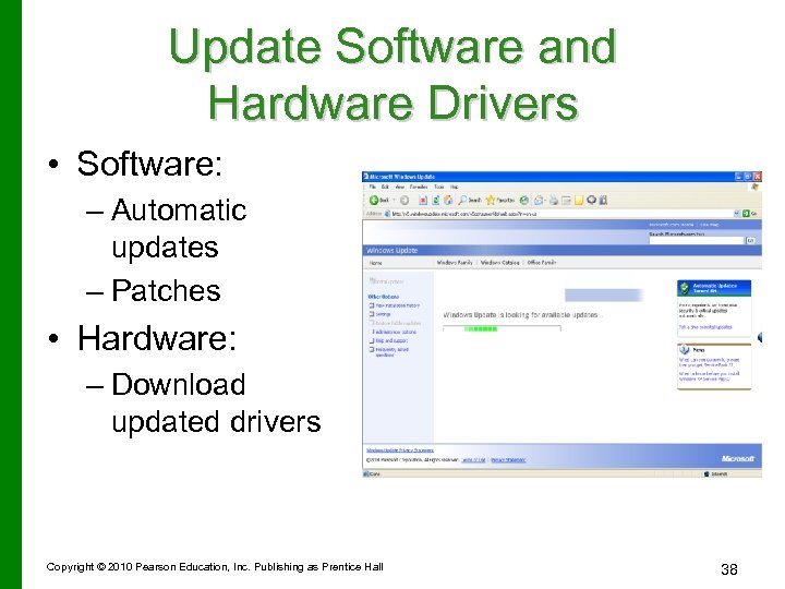 Update Software and Hardware Drivers • Software: – Automatic updates – Patches • Hardware: