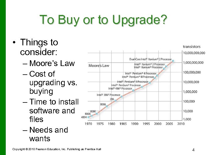 To Buy or to Upgrade? • Things to consider: – Moore’s Law – Cost