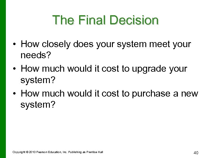 The Final Decision • How closely does your system meet your needs? • How