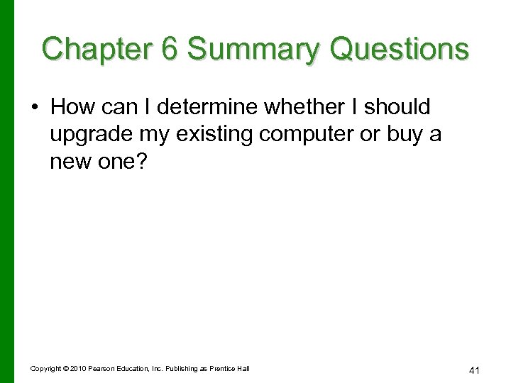 Chapter 6 Summary Questions • How can I determine whether I should upgrade my