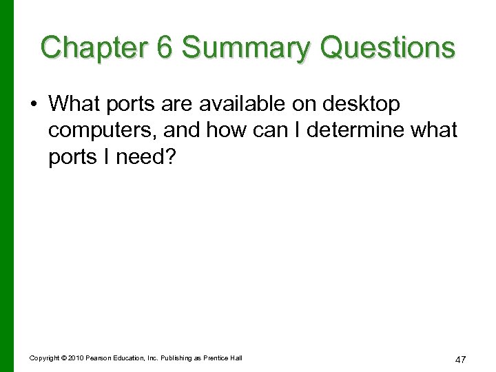 Chapter 6 Summary Questions • What ports are available on desktop computers, and how