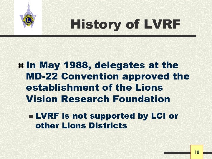 History of LVRF In May 1988, delegates at the MD-22 Convention approved the establishment