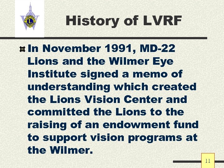 History of LVRF In November 1991, MD-22 Lions and the Wilmer Eye Institute signed
