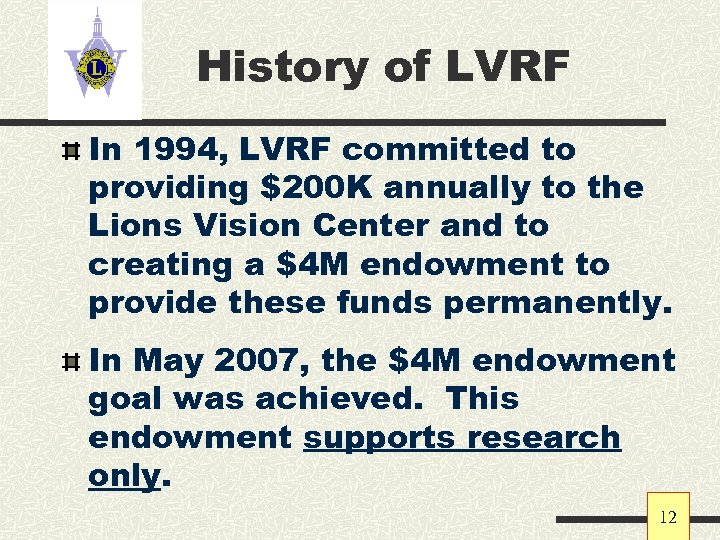 History of LVRF In 1994, LVRF committed to providing $200 K annually to the