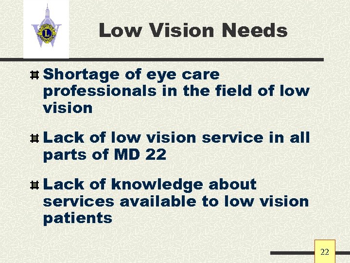 Low Vision Needs Shortage of eye care professionals in the field of low vision
