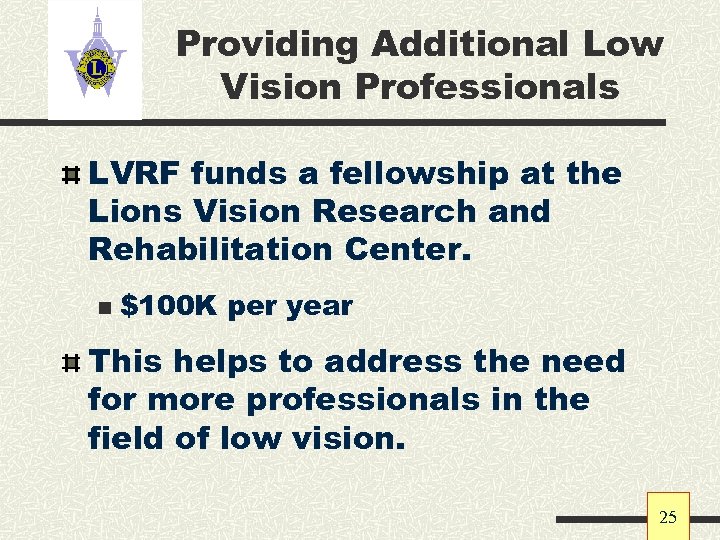 Providing Additional Low Vision Professionals LVRF funds a fellowship at the Lions Vision Research