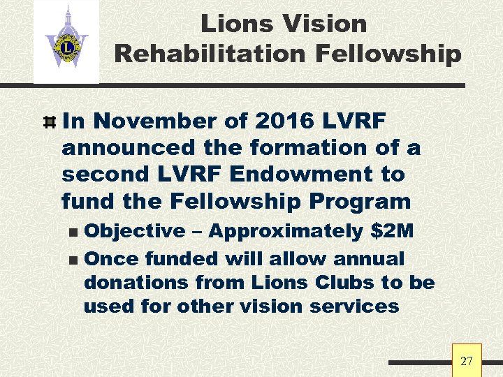 Lions Vision Rehabilitation Fellowship In November of 2016 LVRF announced the formation of a