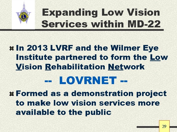 Expanding Low Vision Services within MD-22 In 2013 LVRF and the Wilmer Eye Institute