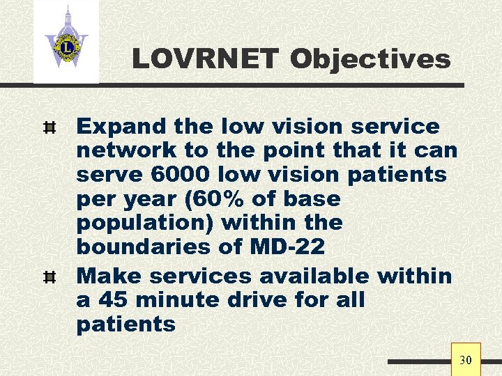 LOVRNET Objectives Expand the low vision service network to the point that it can