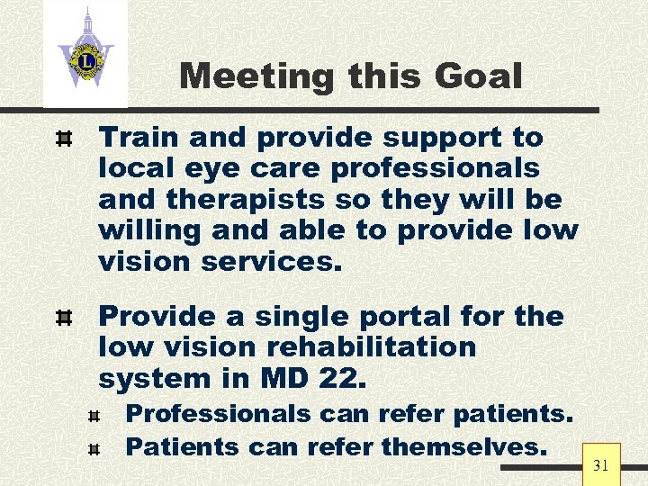 Meeting this Goal Train and provide support to local eye care professionals and therapists