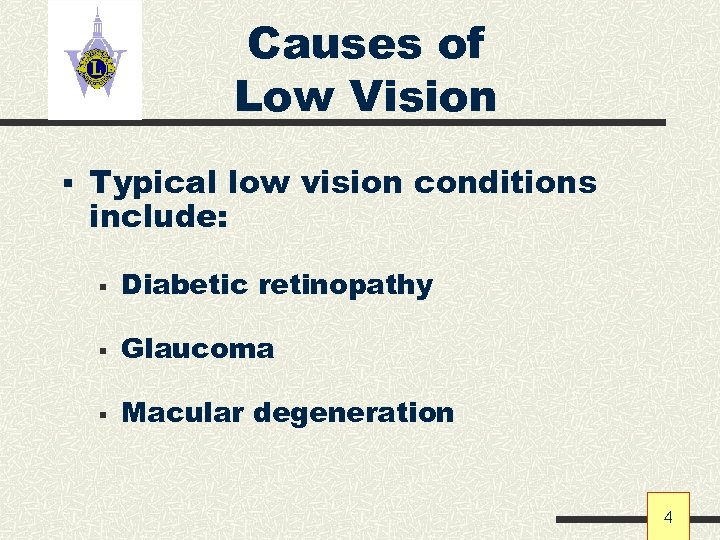 Causes of Low Vision § Typical low vision conditions include: § Diabetic retinopathy §