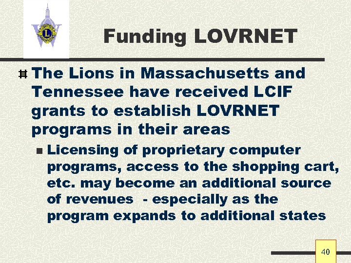 Funding LOVRNET The Lions in Massachusetts and Tennessee have received LCIF grants to establish