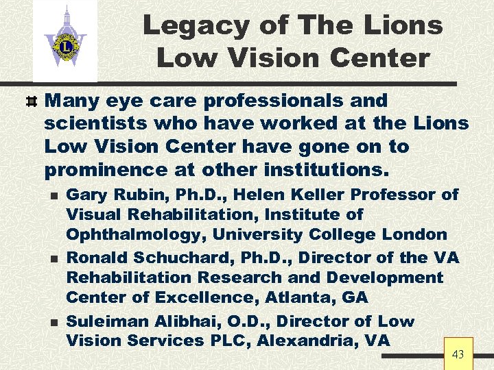 Legacy of The Lions Low Vision Center Many eye care professionals and scientists who