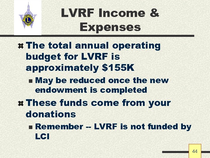 LVRF Income & Expenses The total annual operating budget for LVRF is approximately $155