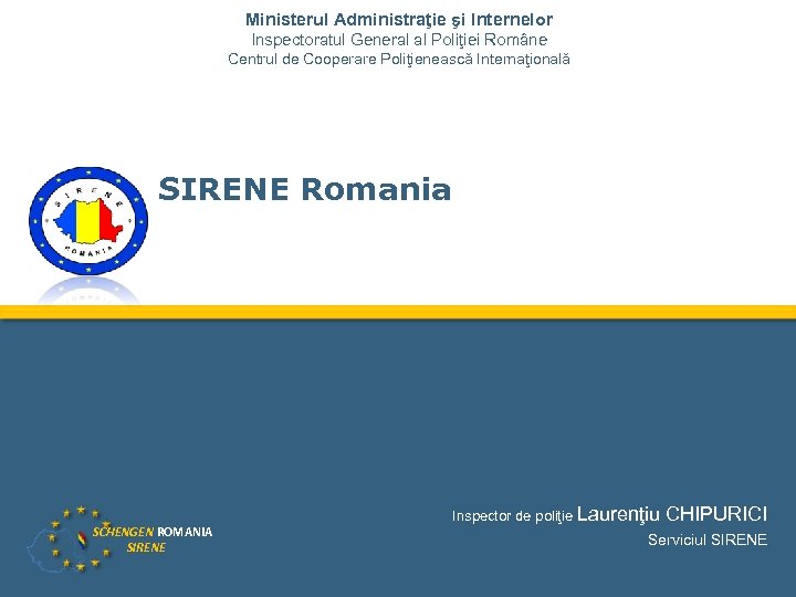 Ministerul Administraţie şi Internelor Inspectoratul General al Poliţiei Române Centrul de Cooperare Poliţienească Internaţională