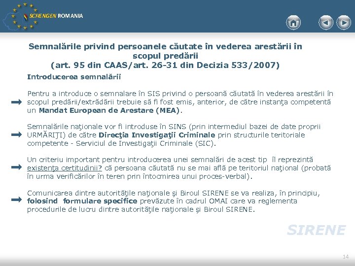 SCHENGEN ROMANIA Semnalările privind persoanele căutate în vederea arestării în scopul predării (art. 95