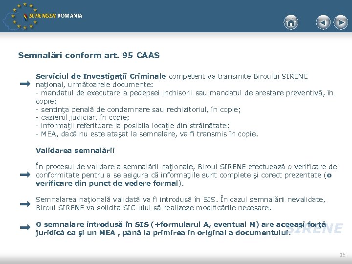 SCHENGEN ROMANIA Semnalări conform art. 95 CAAS Serviciul de Investigaţii Criminale competent va transmite