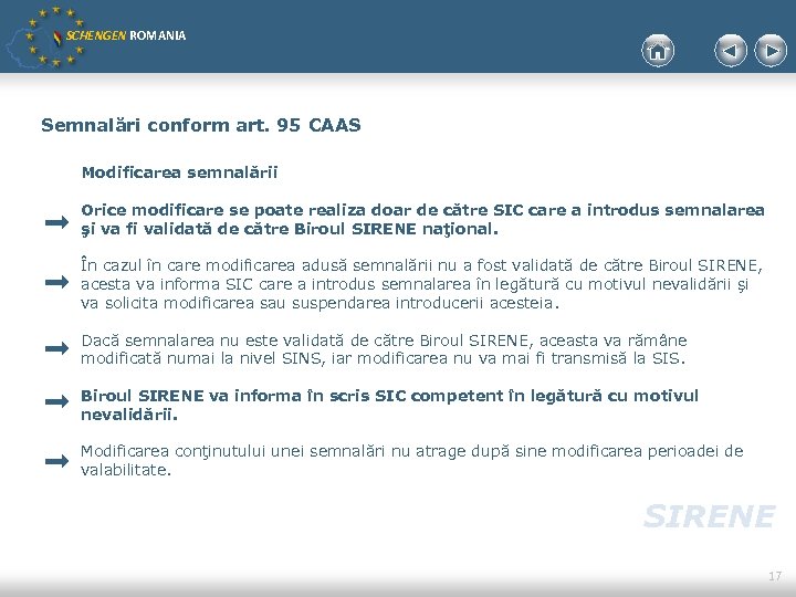 SCHENGEN ROMANIA Semnalări conform art. 95 CAAS Modificarea semnalării Orice modificare se poate realiza