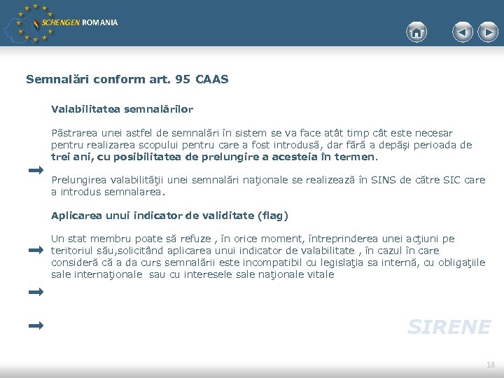 SCHENGEN ROMANIA Semnalări conform art. 95 CAAS Valabilitatea semnalărilor Păstrarea unei astfel de semnalări