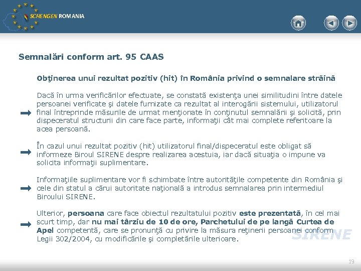 SCHENGEN ROMANIA Semnalări conform art. 95 CAAS Obţinerea unui rezultat pozitiv (hit) în România