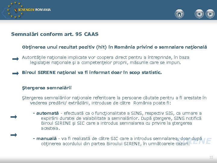 SCHENGEN ROMANIA Semnalări conform art. 95 CAAS Obţinerea unui rezultat pozitiv (hit) în România
