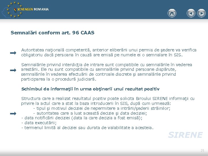 SCHENGEN ROMANIA Semnalări conform art. 96 CAAS Autoritatea naţională competentă, anterior eliberării unui permis
