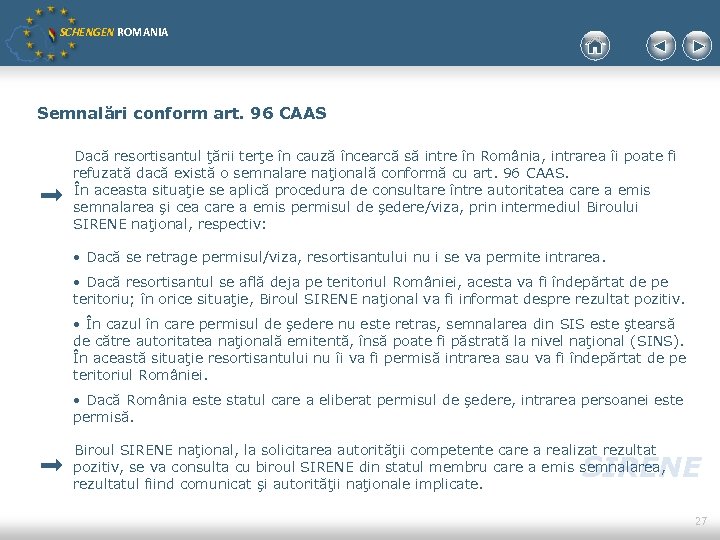 SCHENGEN ROMANIA Semnalări conform art. 96 CAAS Dacă resortisantul ţării terţe în cauză încearcă