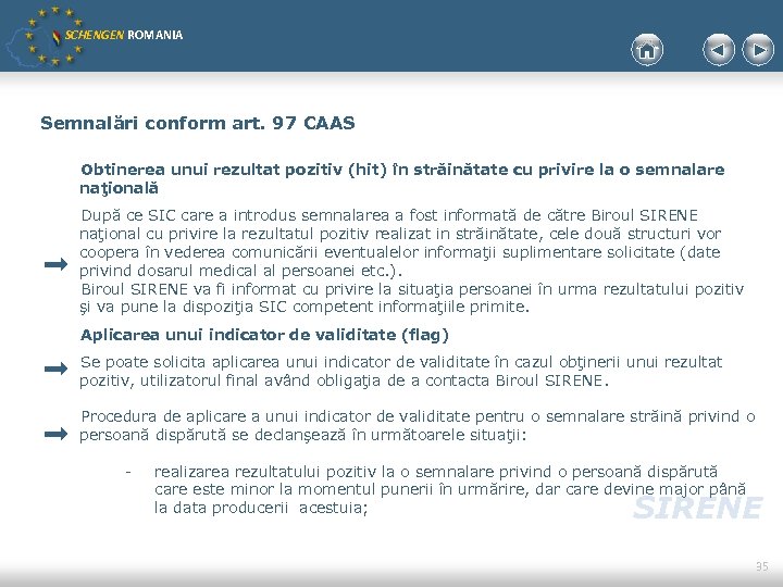 SCHENGEN ROMANIA Semnalări conform art. 97 CAAS Obtinerea unui rezultat pozitiv (hit) în străinătate