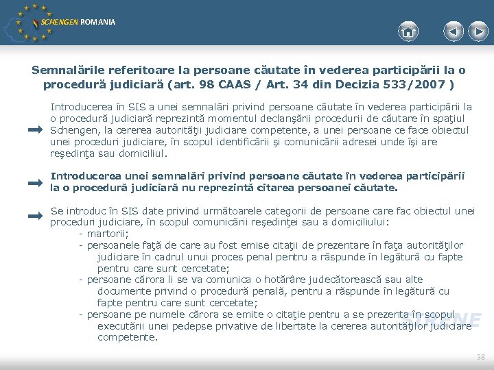 SCHENGEN ROMANIA Semnalările referitoare la persoane căutate în vederea participării la o procedură judiciară
