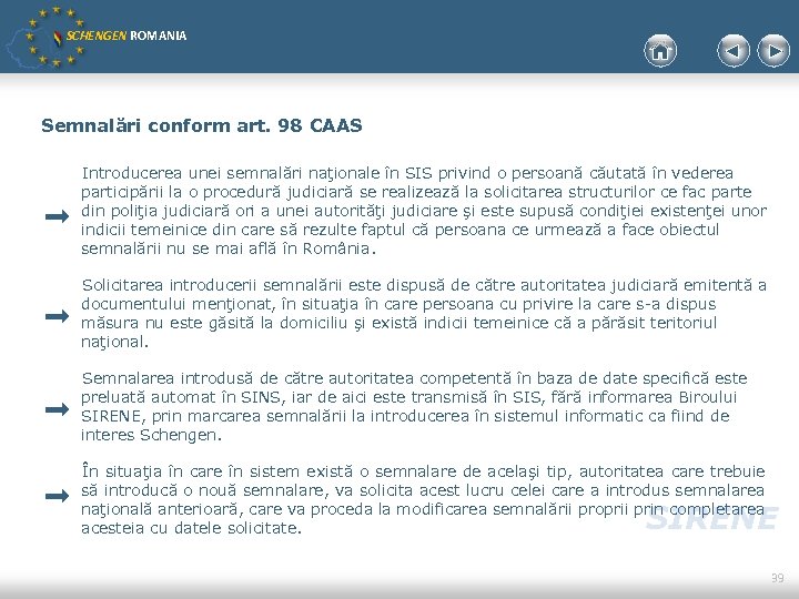 SCHENGEN ROMANIA Semnalări conform art. 98 CAAS Introducerea unei semnalări naţionale în SIS privind