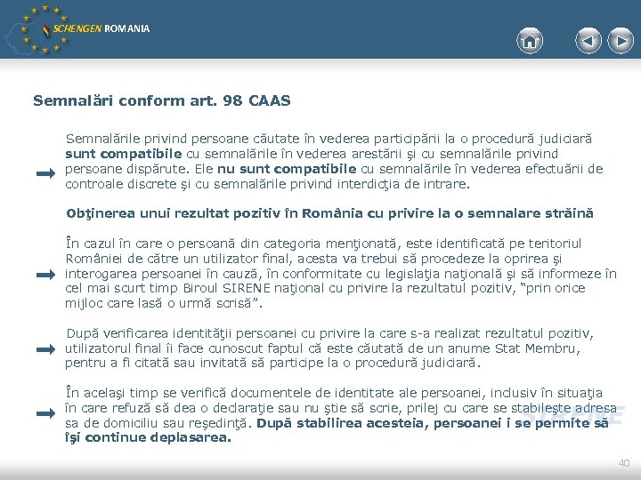 SCHENGEN ROMANIA Semnalări conform art. 98 CAAS Semnalările privind persoane căutate în vederea participării