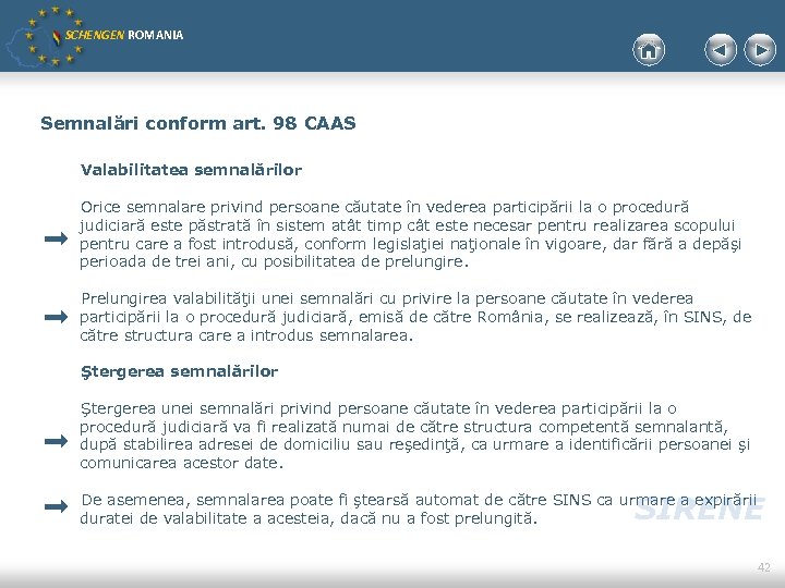 SCHENGEN ROMANIA Semnalări conform art. 98 CAAS Valabilitatea semnalărilor Orice semnalare privind persoane căutate