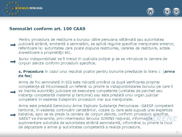 SCHENGEN ROMANIA Semnalări conform art. 100 CAAS Pentru procedura de restituire a bunului către