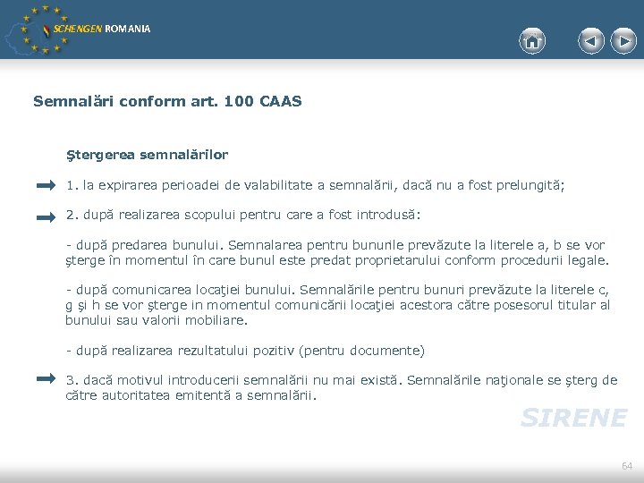 SCHENGEN ROMANIA Semnalări conform art. 100 CAAS Ştergerea semnalărilor 1. la expirarea perioadei de