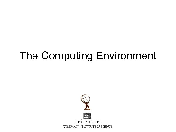 The Computing Environment 