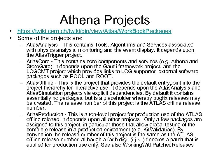 Athena Projects • https: //twiki. cern. ch/twiki/bin/view/Atlas/Work. Book. Packages • Some of the projects