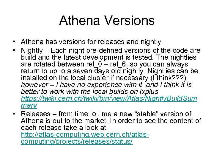 Athena Versions • Athena has versions for releases and nightly. • Nightly – Each