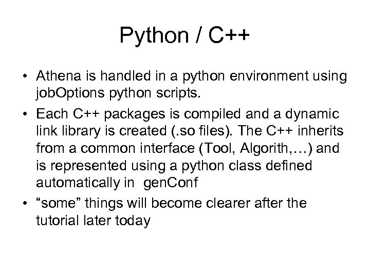Python / C++ • Athena is handled in a python environment using job. Options