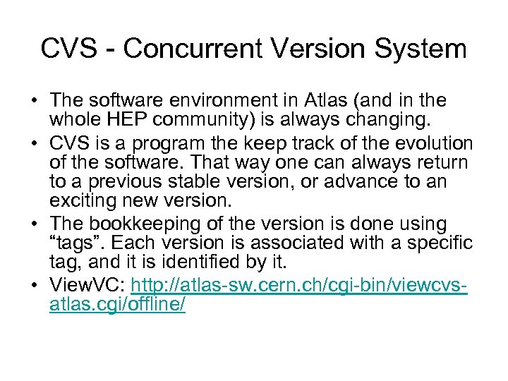 CVS - Concurrent Version System • The software environment in Atlas (and in the