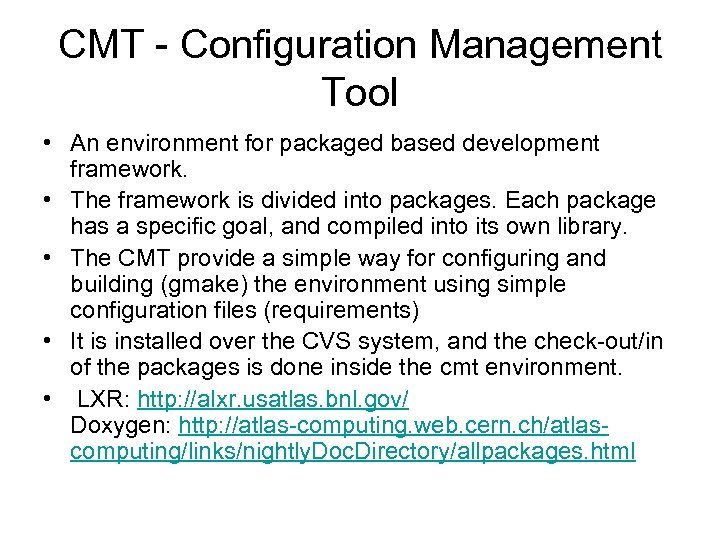 CMT - Configuration Management Tool • An environment for packaged based development framework. •