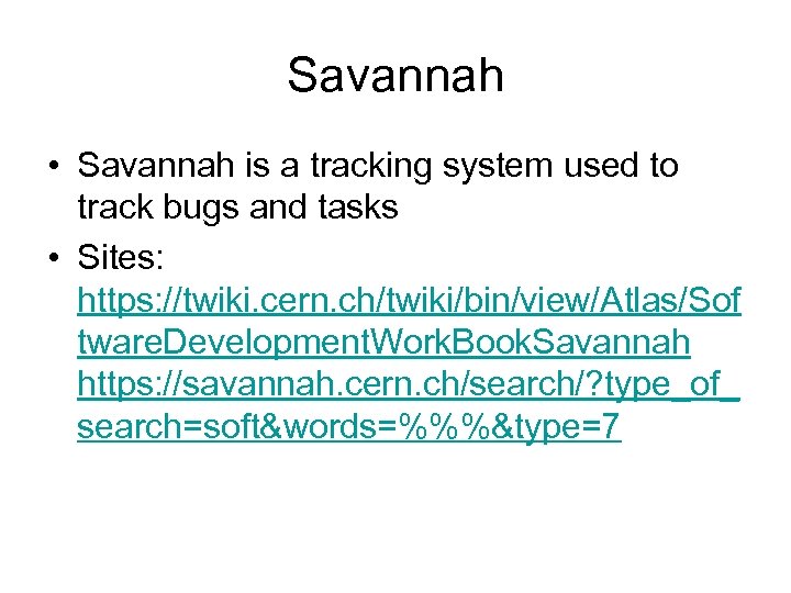 Savannah • Savannah is a tracking system used to track bugs and tasks •