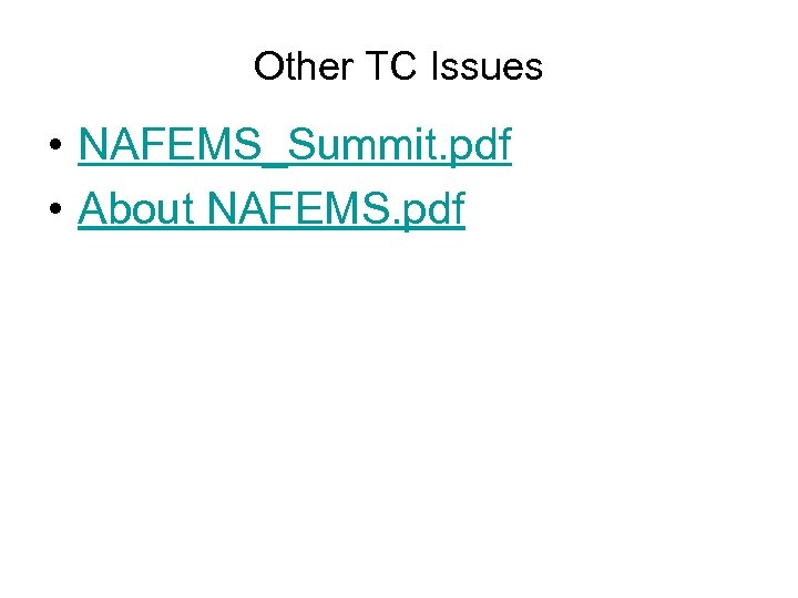 Other TC Issues • NAFEMS_Summit. pdf • About NAFEMS. pdf 