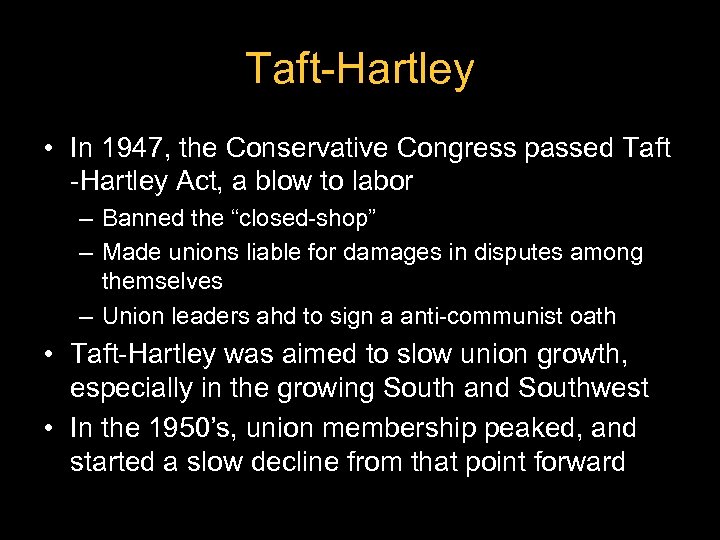 Taft-Hartley • In 1947, the Conservative Congress passed Taft -Hartley Act, a blow to