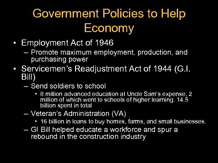Government Policies to Help Economy • Employment Act of 1946 – Promote maximum employment,