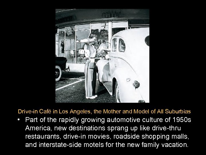 Drive-in Café in Los Angeles, the Mother and Model of All Suburbias • Part