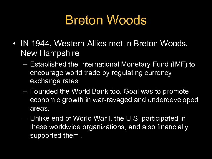 Breton Woods • IN 1944, Western Allies met in Breton Woods, New Hampshire –