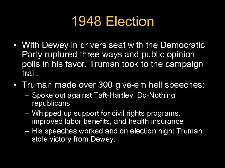1948 Election • With Dewey in drivers seat with the Democratic Party ruptured three