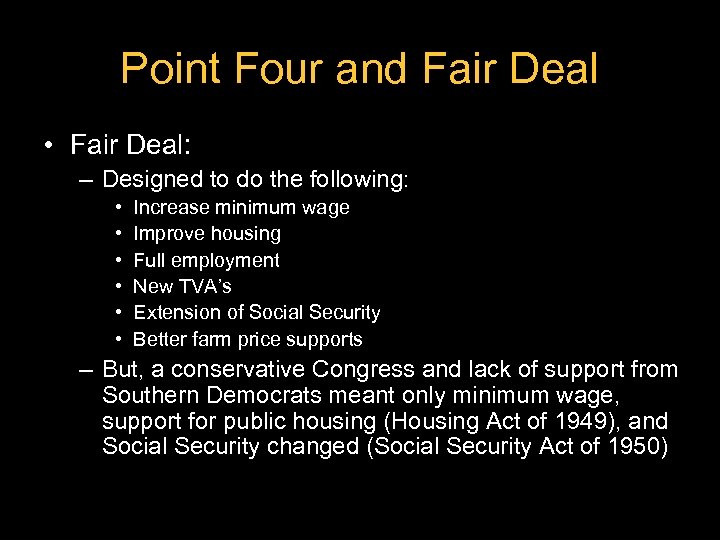 Point Four and Fair Deal • Fair Deal: – Designed to do the following: